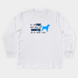 All this GIRL cares about are DOGS ....and like *maybe* 3 people Kids Long Sleeve T-Shirt